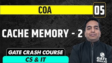 COA 05 | Cache Memory -2 |  CS & IT | GATE Crash Course