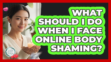 What Should I Do When I Face Online Body Shaming? - Inside Body Image