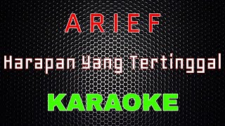 Arief - Harapan Yang Tertinggal [Karaoke] | LMusical