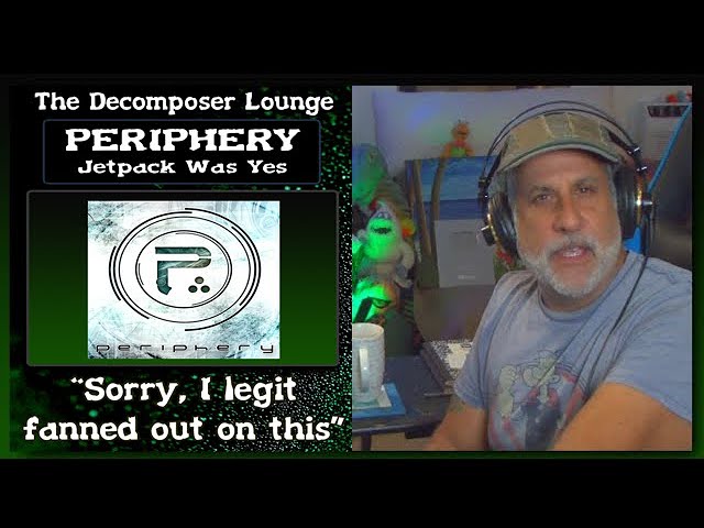 PERIPHERY Jetpack Was Yes Composer Reaction and Dissection ~ The Decomposer  Lounge 