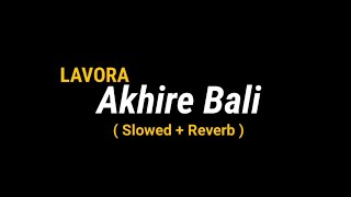 Yen takdire bali besok bakal bali - AKHIRE BALI - LAVORA ( SLOWED + REVERB )