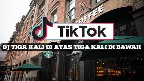 DJ TIGA KALI DI ATAS TIGA KALI DI BAWAH