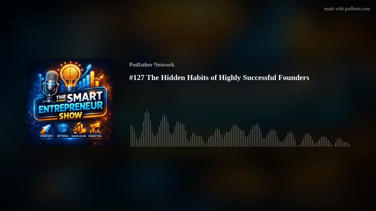 #127 The Hidden Habits of Highly Successful Founders