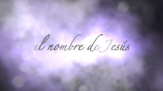 Video thumbnail of "El Nombre de Jesus (video de letras)"