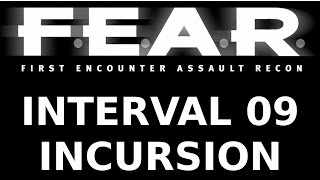 F.E.A.R. [Extreme] Interval 09: Incursion