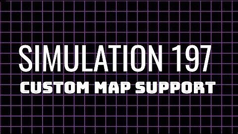 SIMULATION 197 Custom Map Support Update | How To Load and Create Maps