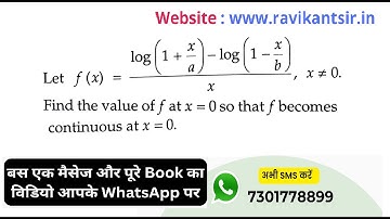 Let f (x)= log(1+x/a)-log(1-x/b)/x , x≠0. Find the value of ƒ at x = 0 so that ƒ becomes continuous