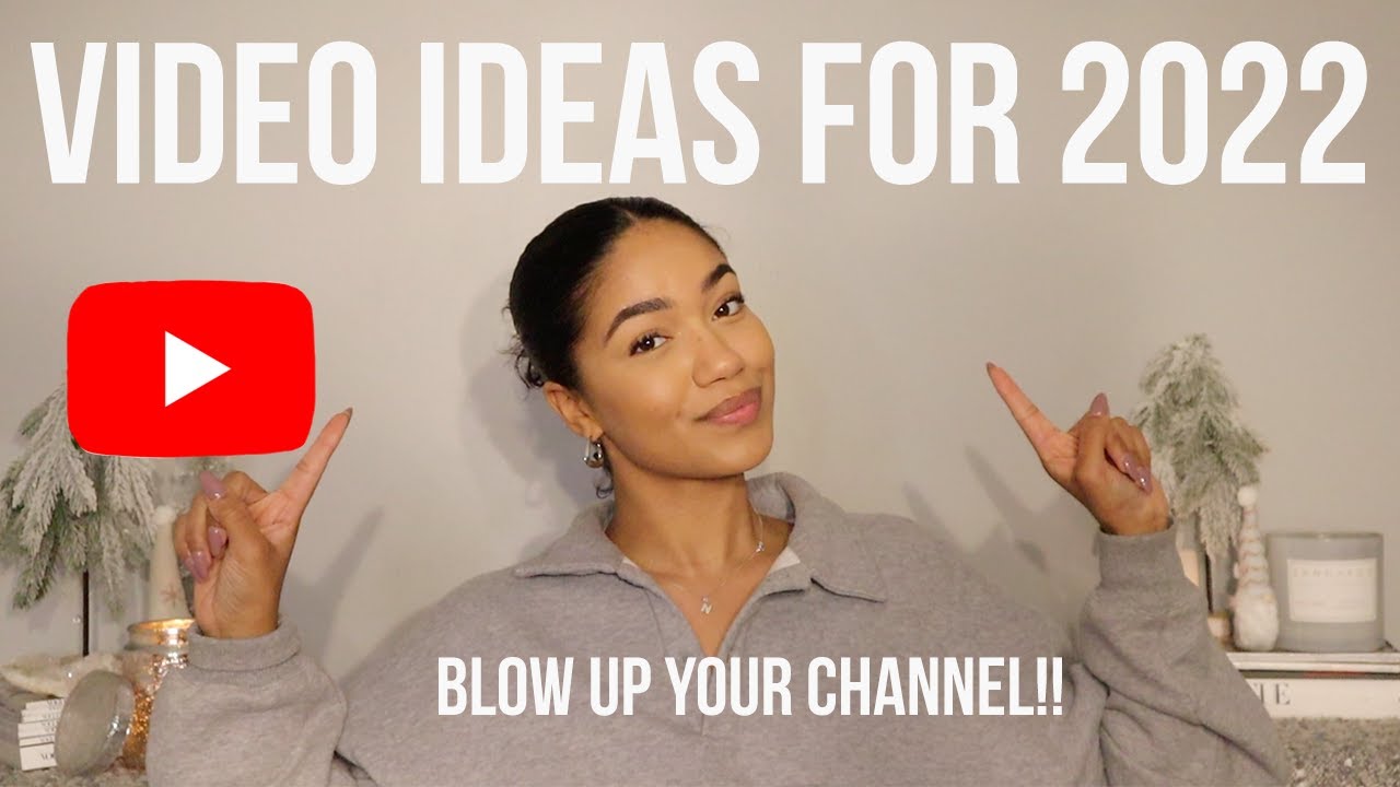 YOUTUBE VIDEO IDEAS TO BLOWUP IN 2022