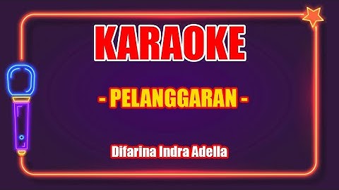 Karaoke Dangdut "Pelanggaran" - Difarina Indra ft. OM ADELLA | Suara Merdu dan Ritme Asyik