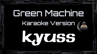 Kyuss • Green Machine (CC Karaoke / Instrumental) [UVR]