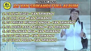 DJ YAN SRIKANDI FULL ALBUM 2024 TERBARU