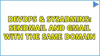 DevOps & SysAdmins: Sendmail and GMail with the same domain Profile