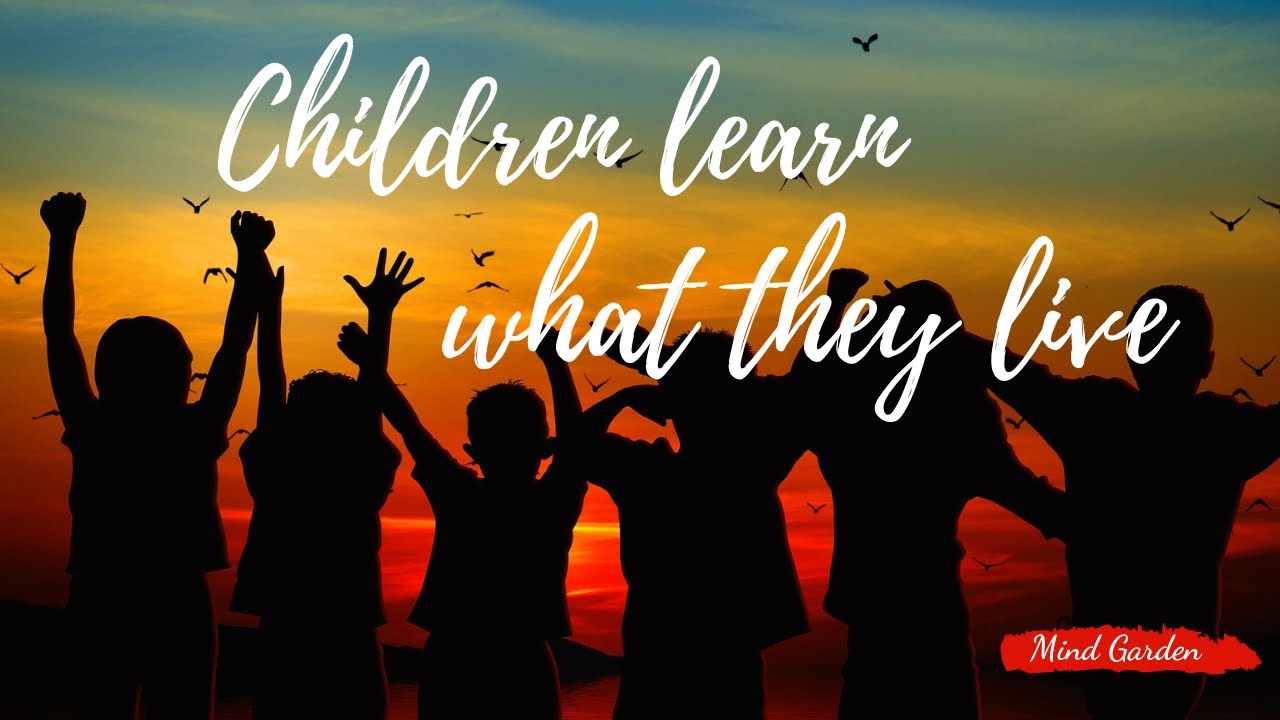 Children Learn What They Live | A Powerful Message to Parents - YouTube
