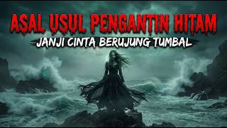 ASAL USUL PENGANTIN HITAM DI PANTAI SELATAN | CERITA RAKYAT TENTANG JANJI CINTA YANG BERUJUNG TUMBAL