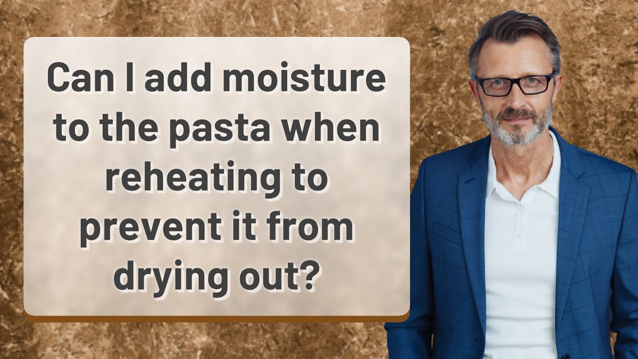 Can I add moisture to the pasta when reheating to prevent it from ...