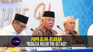 PUPR Blak blakan, Realita Nasib Tol Getaci