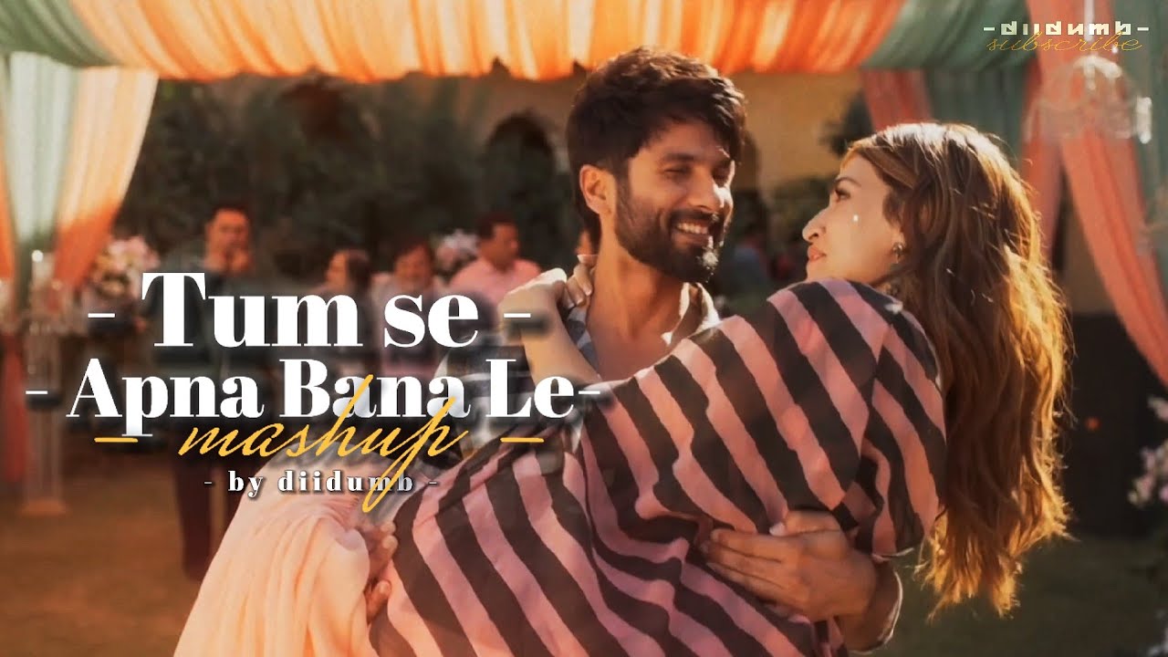 Tum Se x Apna Bana Le [Mashup by DIIDUMB] | Arijit Singh | Raghav Chaitanya