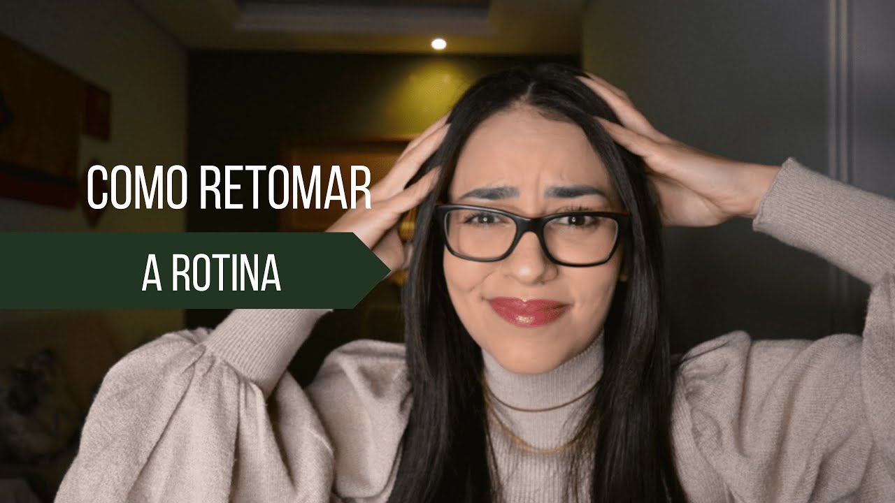 Como retomar a rotina depois que a vida virou um caos?