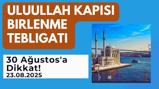 Aci̇l Kodlu 23.08.2025 Uluullah Kapisı Birlenme Tebligatı. 30 Ağustos A Dikkat