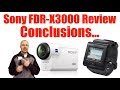 Sony FDR-X3000 Action Camera Review - Conclusions....