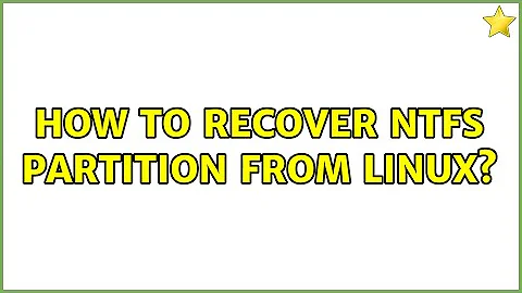 How to recover NTFS partition from Linux?