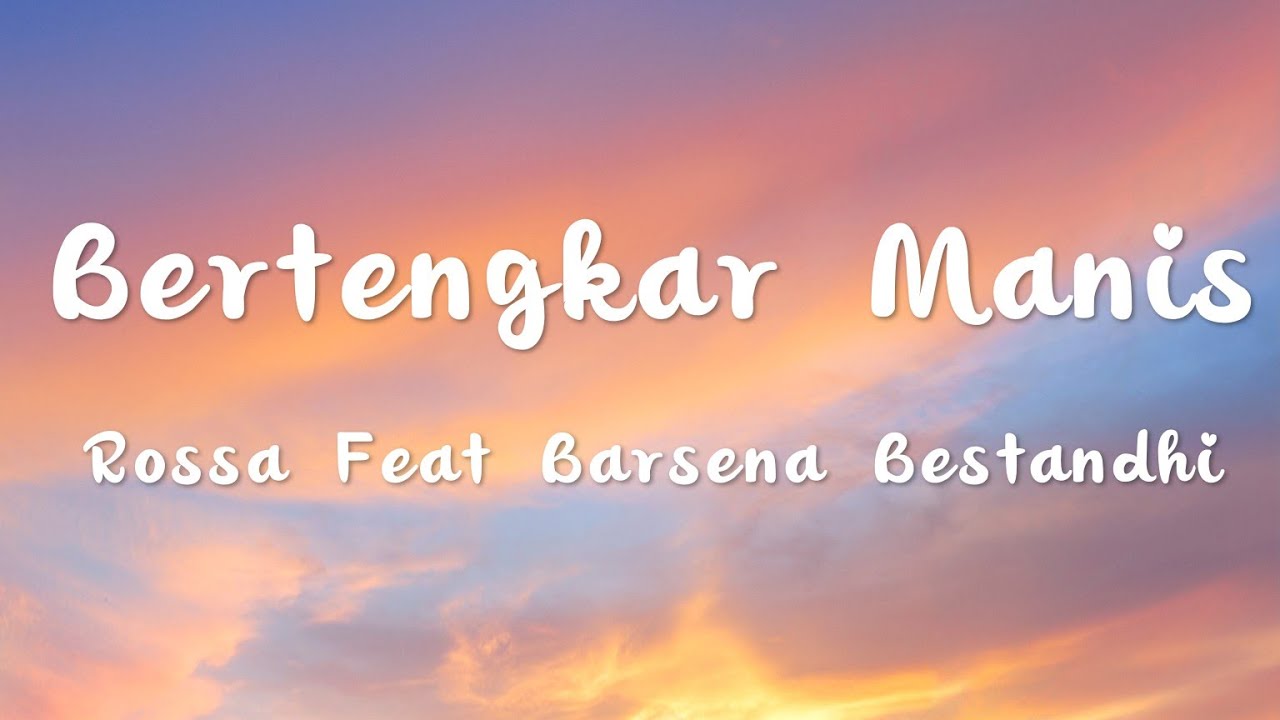 Rossa feat Barsena Bestandhi - Bertengkar Manis Rossa feat Barsena Bestandhi - Bertengkar Manis