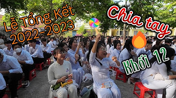 Chia tay học sinh khối 12 - Những tháng năm không trở lại (4 K) - Lễ tổng kết năm học 2022 - 2023