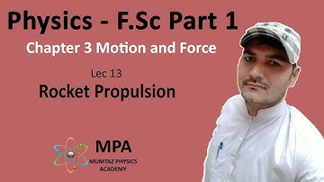 FSc Physics Part 1 Ch 3 - Lec 13 Rocket Propulsion System