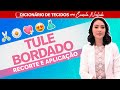 TULE BORDADO: RENDAS PARA RECORTE E APLICAÇÃO