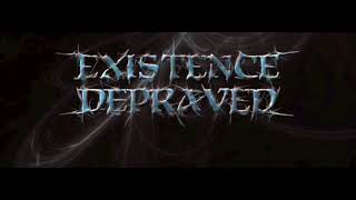 Video thumbnail of "EXISTENCE DEPRAVED - ENDLESS LOOP"