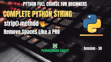 Session 30: Python String - strip(),rstrip(),lstrip() methods Explained | Python Full Course