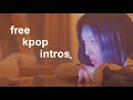 free kpop intros! | no credit needed