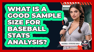 What Is A Good Sample Size For Baseball Stats Analysis? - Baseball Statistics Vault