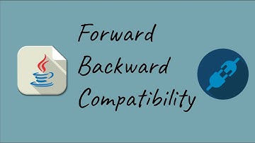 Thoughts on Backward and Forward Compatibility