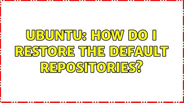 Ubuntu: How do I restore the default repositories?
