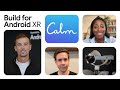 Building for Samsung Galaxy XR, featuring Calm's blueprint to Android XR development
