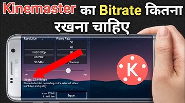 Kinemaster Ka Bitrate Kitna Rakhe|  Kinemaster Export Bitrate Kitna Rakhe | Kinemaster |