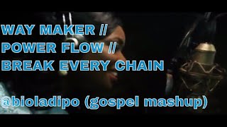 Video thumbnail of "Way Maker// Power Flow// Break Every Chain (@bioladipo mashup cover)"