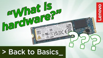 What is hardware? | Lenovo Back to Basics Episode 2: The Building Blocks of Computers