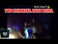 "Two Heinekens. That's All. There's No Way I'm Impaired."