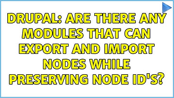 Drupal: Are there any modules that can export and import nodes while preserving node id