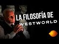 La filosofía de Westworld - ¿Somos realmente libres?