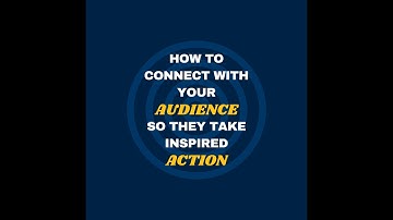 How To Connect With Your Audience So They Take Inspired Action (An Overview)