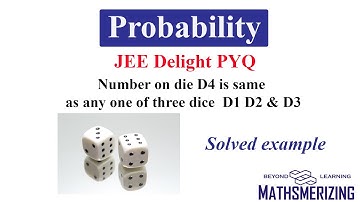 Probability | JEE Delight PYQ | Number on die D4 is same as any one of three dice  D1 D2 & D3
