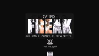 Califix Feat JShades, Drew Scotty  Jamillions   Freak New Music