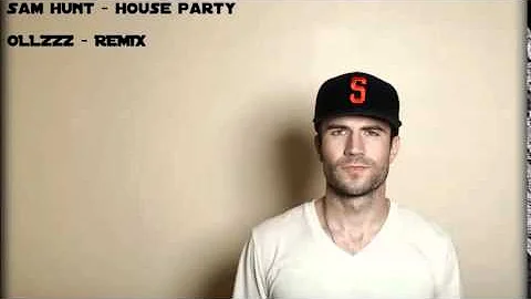 Sam Hunt - House Party Remix