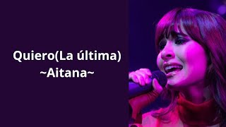 Quiero (La última) - Aitana(letra)