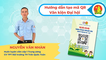 Tạo mã QR Văn kiện Đại hội