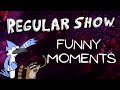 Regular Show Funny Moments