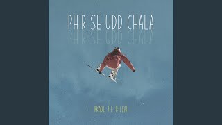Phir Se Udd Chala (feat. B-Leaf) - Akade